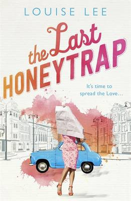 The Last Honeytrap: Florence Love 1 Louise Lee 9781472224422