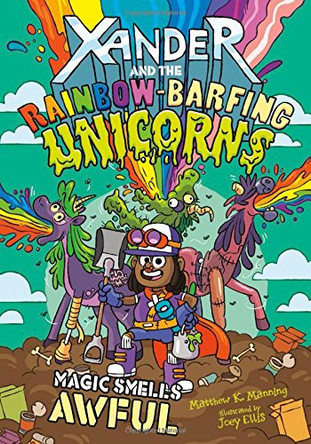 Magic Smells Awful (Xander and the Rainbow-Barfing Unicorns) by Matthew K Manning 9781496557193