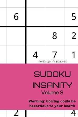 Sudoku Insanity Volume 9: Warning: Solving could be hazardous to your health by Heritage Printables 9781070702575