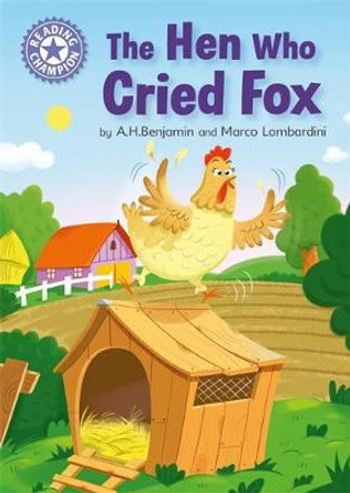 Reading Champion: The Hen Who Cried Fox: Independent Reading Purple 8 by A.H. Benjamin 9781445162331