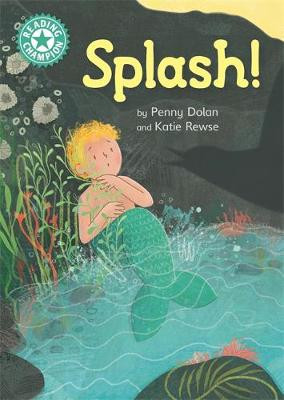 Reading Champion: Splash!: Independent Reading Turquoise 7 Penny Dolan 9781445171524