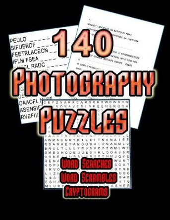 140 Photography Puzzles: Photo Themed Word Search, Word Scramble and Cryptogram Puzzles For Photography Enthusiasts by On Target Puzzles 9781070835075