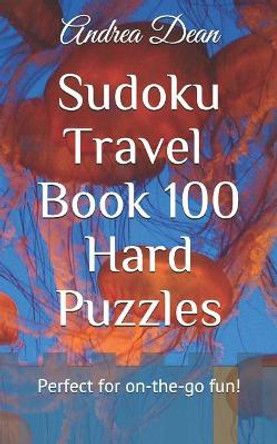 Sudoku Travel Book 100 Hard Puzzles: Pocket for On The Go Sudoku Fun! by Andrea Dean 9781070939308