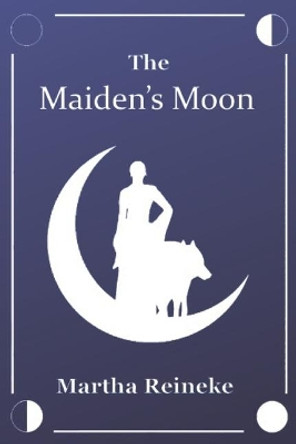 The Maiden's Moon by Martha Reineke 9781071087022