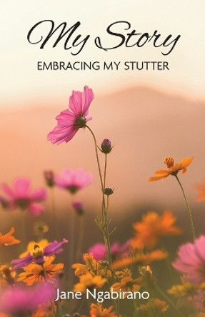 My Story: Embracing My Stutter by Jane Ngabirano 9781039164055