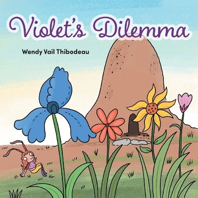 Violet's Dilemma by Wendy Vail Thibodeau 9781039181519