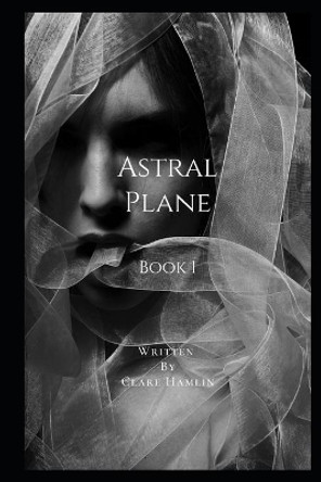 Astral Plane by Clare Hamlin 9781070132365