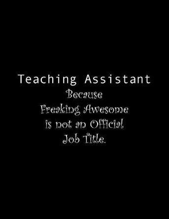 Teaching Assistant Because Freaking Awesome is not an Official Job Title: Line Notebook Handwriting Practice Paper Workbook by Tome Ryder 9781070588803