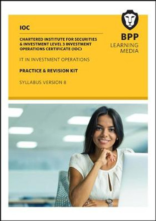 IOC IT In Investment Operations Syllabus Version 8: Practice and Revision Kit by BPP Learning Media 9781509714216