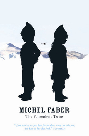 The Fahrenheit Twins and Other Stories Michel Faber 9781841957777