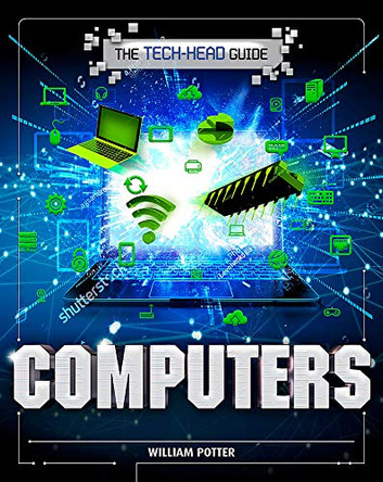 The Tech-Head Guide: Computers by William Potter 9781526309891