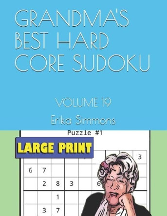 Grandma's Best Hard Core Sudoku: Volume 19 by Erika Simmons 9781072108115