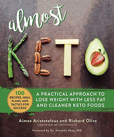 Almost Keto: A Practical Approach to Lose Weight with Less Fat and Cleaner Keto Foods by Aimee Aristotelous 9781510750067