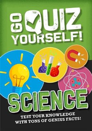 Go Quiz Yourself!: Science by Izzi Howell 9781526312860