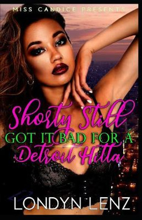 Shorty Still Got It Bad for a Detroit Hitta by Londyn Lenz 9781072415411