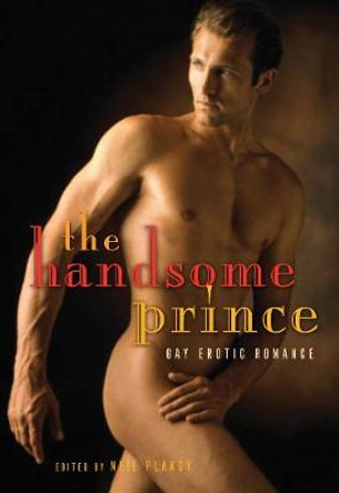 Handsome Prince: Gay Erotic Romance by Neil Plakcy 9781573446594