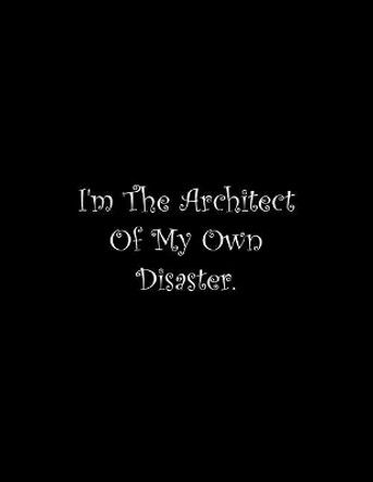 I'm The Architect Of My Own Disaster: Line Notebook Handwriting Practice Paper Workbook by Tome Ryder 9781072787716