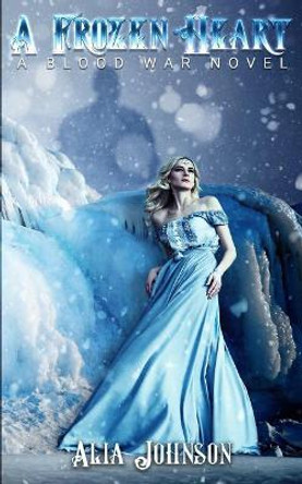 A Frozen Heart by Alia Johnson 9781071001899