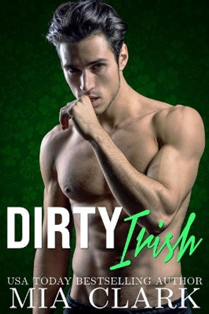 Dirty Irish by Mia Clark 9781071139455