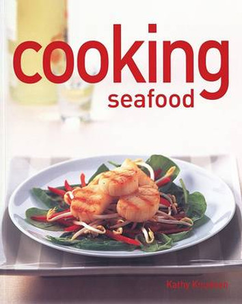 Cooking Seafood by Kathy Knudsen 9781592234295