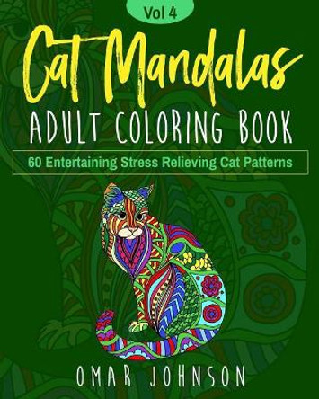 Cat Mandalas Adult Coloring Book Vol 4 by Omar Johnson 9781073114641