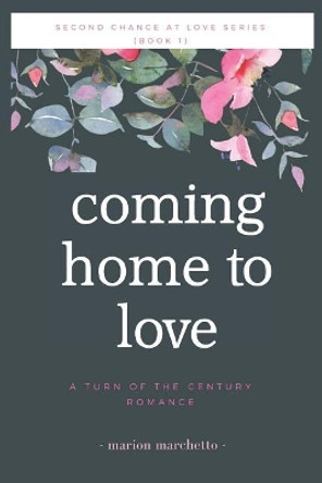 Coming Home To Love by Marion Marchetto 9781073124053