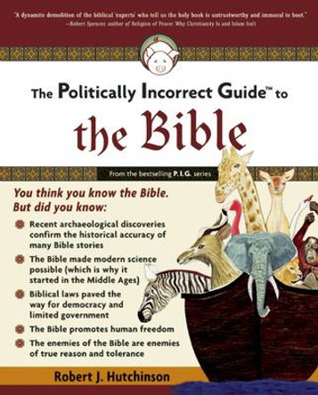 The Politically Incorrect Guide to the Bible by Robert J. Hutchinson 9781596985209