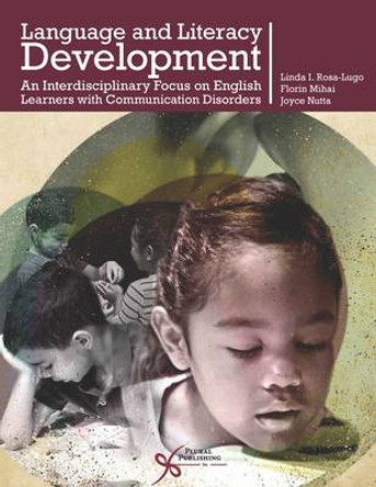 Language and Literacy Development: An Interdisciplinary Focus on English Learners with Communication Disorders by Linda I. Rosa-Lugo 9781597563321