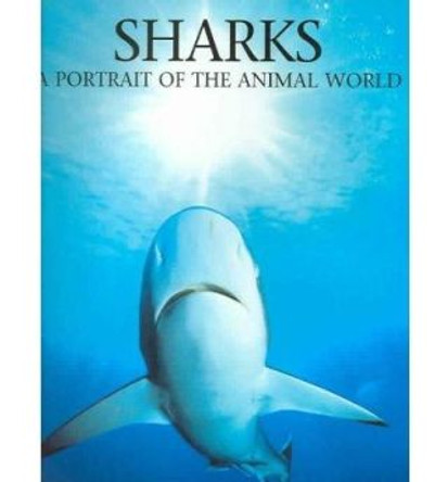 Sharks: A Portrait of the Animal World by Andrew Cleave 9781597640978