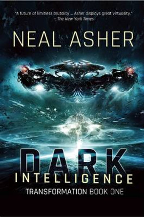 Dark Intelligence: Transformation Book One by Neal Asher 9781597808446