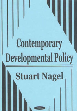 Contemporary Developmental Policy by Stuart S. Nagel 9781590332573