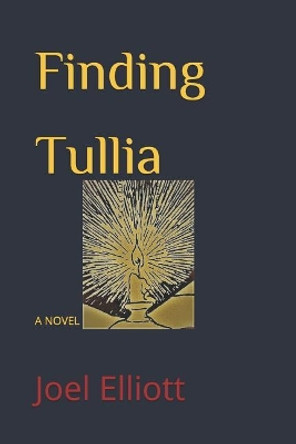 Finding Tullia by Joel Elliott 9781072938408