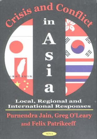 Crisis & Conflict in Asia: Local, Regional & International Responses by Purnendra Jain 9781590331743