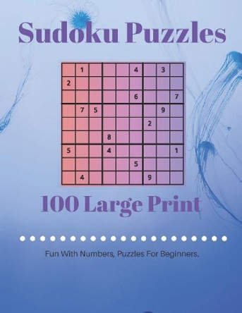 Sudoku Puzzles 100 Large Print: Fun With Numbers, Puzzles For Beginners by Tomger Puzzle Books 9781073135684