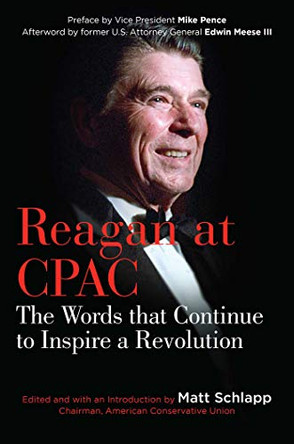 Reagan at CPAC: The Words that Continue to Inspire a Revolution by Ronald Reagan 9781621579540