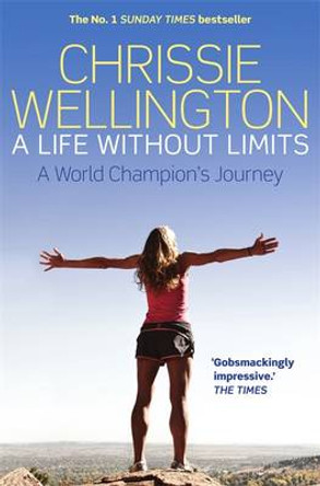 A Life Without Limits: A World Champion's Journey by Chrissie Wellington 9781780338712