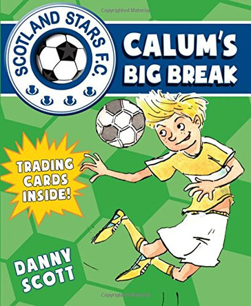 Calum's Big Break by Danny Scott 9781782502654