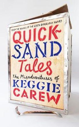 Quicksand Tales: The Misadventures of Keggie Carew by Keggie Carew 9781786894076