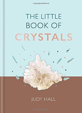 The Little Book of Crystals: Crystals to attract love, wellbeing and spiritual harmony into your life by Judy Hall 9781856754156