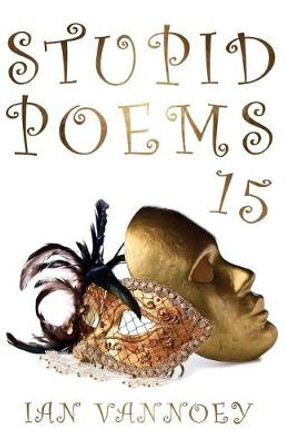 Stupid Poems 15 by Ian Vannoey 9781838592783