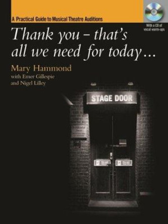 Thank You--That's All We Need for Today: A Practical Guide to Musical Theatre Auditions by Mary Hammond 9781843670308