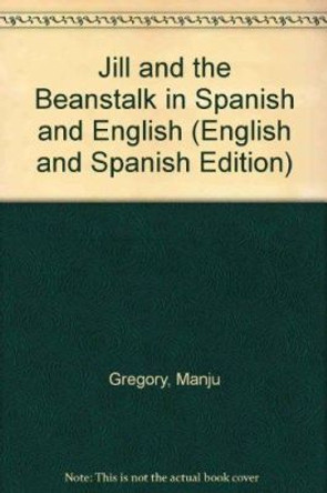 Jill and the Beanstalk (English/Spanish) by Manju Gregory 9781844441020