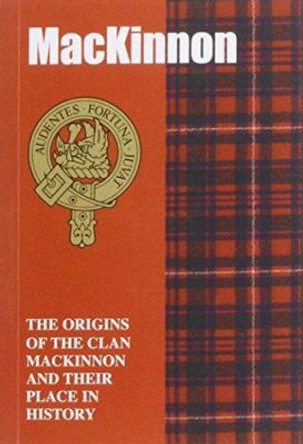 The MacKinnon: The Origins of the Clan MacKinnon and Their Place in History by Stephen Aldhouse 9781852170745