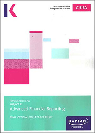 F2 ADVANCED FINANCIAL REPORTING - EXAM PRACTICE KIT by Kaplan Publishing 9781787402126