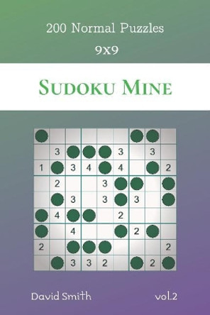 Sudoku Mine - 200 Normal Puzzles 9x9 vol.2 by David Smith 9781074121129