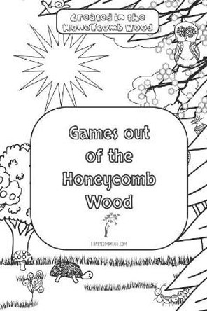 Games out of the Honeycomb Wood by Abigail Burkett 9781074313876