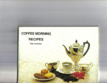 Coffee Morning Recipes by Sian Llewllyn 9781851220830