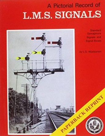 A Pictorial Record of L.M.S. Signals by Graham Warburton 9781906419417