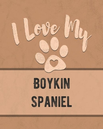 I Love My Boykin Spaniel: Keep Track of Your Dog's Life, Vet, Health, Medical, Vaccinations and More for the Pet You Love by Mike Dogs 9781074562342