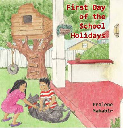 First Day of the School Holidays by Pralene Mahabir 9781908645364